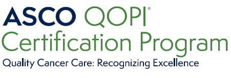 ASCO QOPI Certification Program Quality Cancer Care: Recognizing Excellence
